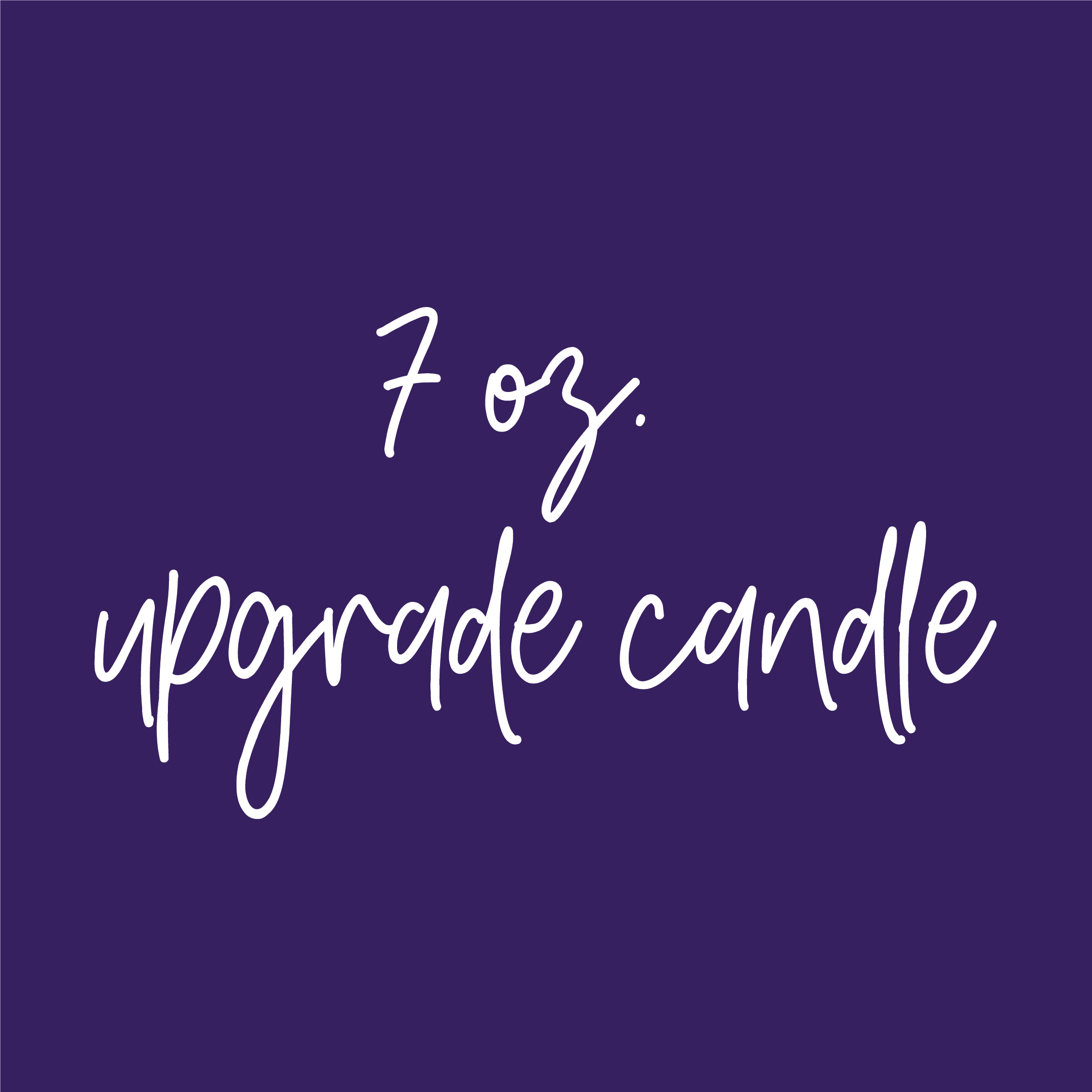 Re-order 7 oz. upgrade candle