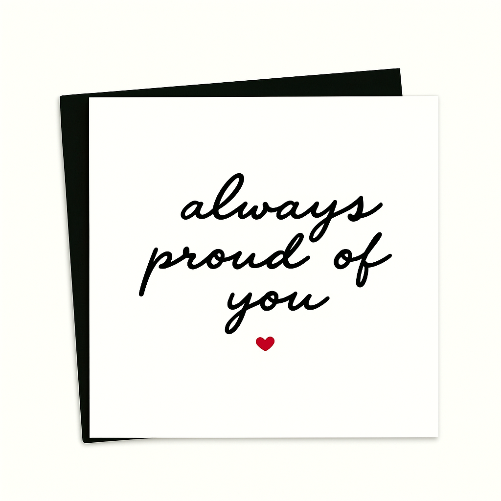 A square white greeting card placed on top of a black envelope, set against a clean white background. The card features black cursive text that reads: "always proud of you" with a small red heart beneath the message.
