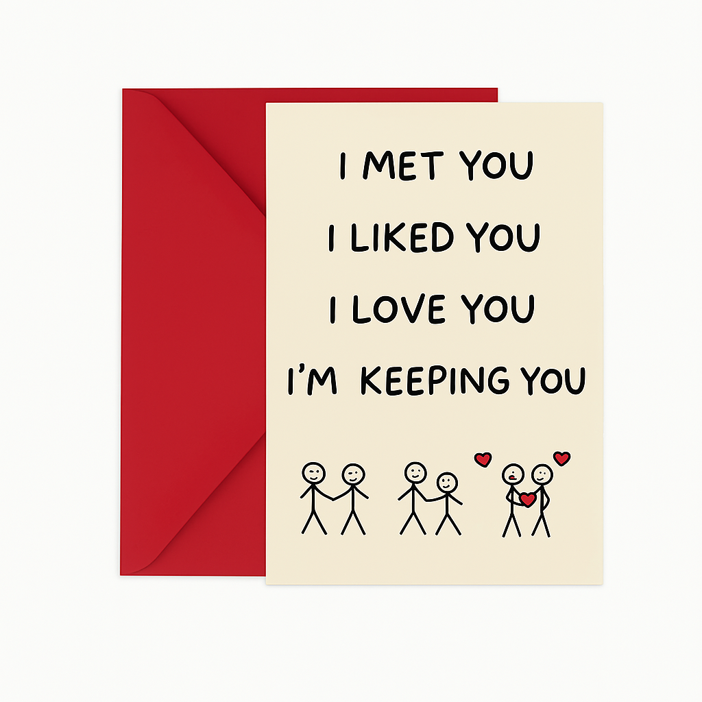 A cream-colored greeting card placed on top of a red envelope, shown against a white background. The card features black handwritten-style text that reads: "I MET YOU, I LIKED YOU, I LOVE YOU, I'M KEEPING YOU." Below the text are three simple stick figure illustrations depicting a couple falling in love, with red hearts accenting the final drawing.