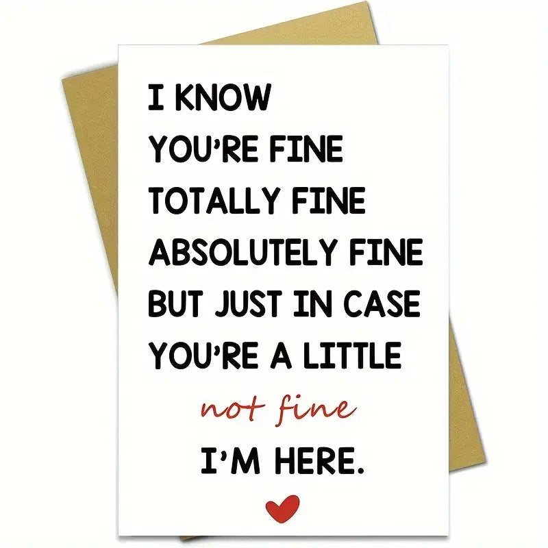 "You're Totally Fine, I'm Here for You" Greeting Card