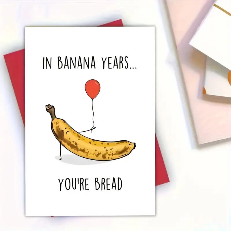 "In Banana Years...You're Bread" Birthday Card