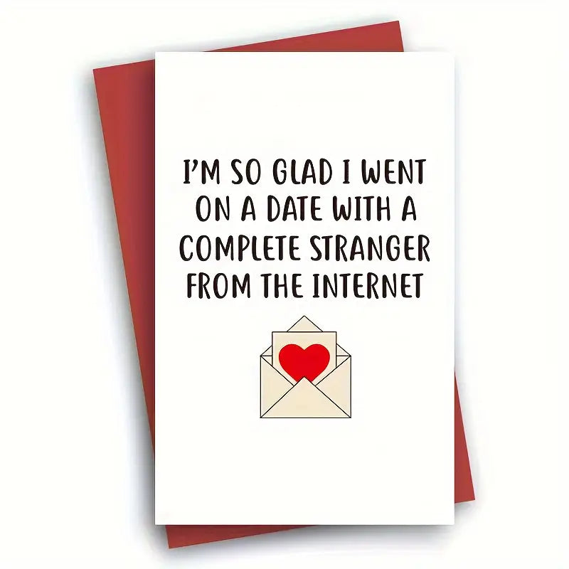 "I'm So Glad I Went On A Date With A Complete Stranger From The Internet" Valentine's Day Card