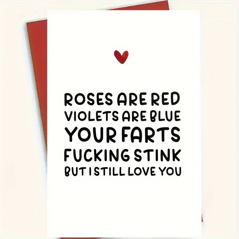 "Roses Are Red, Violets Are Blue, Your Farts Fucking Stink, But I Love You" Valentine's Day Card